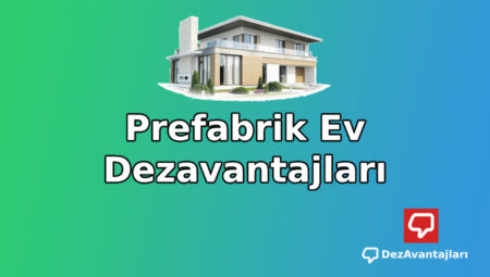 Prefabrik Ev Dezavantajları